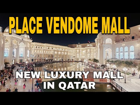 Place Vendome: The Largest Mall in Qatar Opens - Qatar Moments