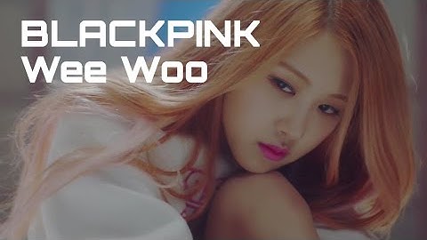 How would BLACKPINK sing "Wee Woo" by PRISTIN?