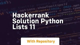 Hackerrank solution python lists 11