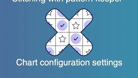 20.  Flosstube - How to use Pattern Keeper - Configuration settings