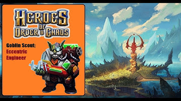 Heroes of Order and Chaos (HOC): Khlint - Goblin Scout (Eccentric Engineer)