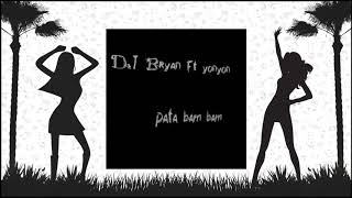 DJ Bryan + yon yon (pata bam bam)