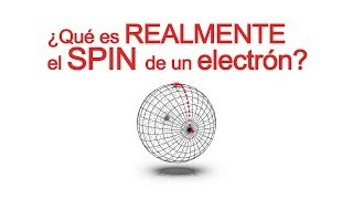 ¿Qué es REALMENTE el spin del electrón?