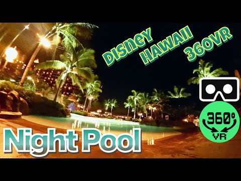 ハワイナイトプール|360度VR動画|Hawaiiディズニーアウラニ|ハワイバーチャルさんぽ/VRバーチャルハワイ/おうちで遊園地/環境音