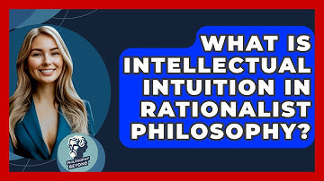 What Is Intellectual Intuition In Rationalist Philosophy? - Philosophy Beyond
