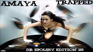 Amaya - Trapped (Dr Spolsky Edition)  2023