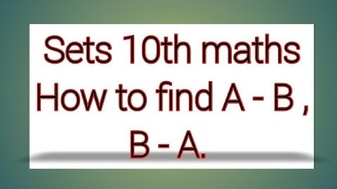 Sets 10th maths How to find A - B , B - A. Do this bit pg no38 || sri pragna