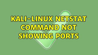 Kali-Linux Netstat command not showing ports