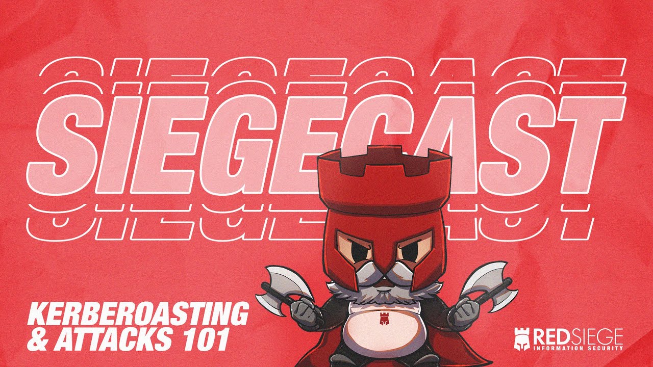 SIEGECAST: Kerberoasting & Attacks 101