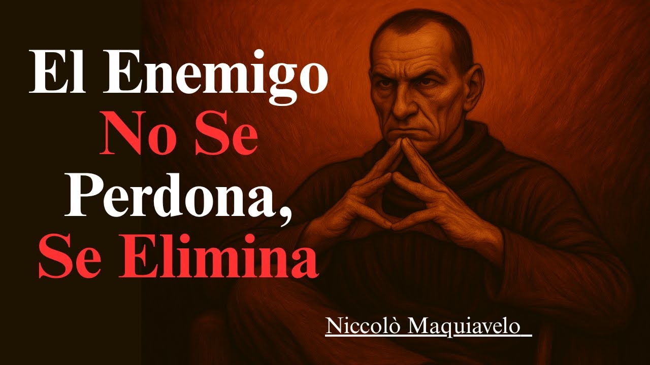 El enemigo no se perdona, se elimina  Maquiavelo y el arte de gobernar con poder.