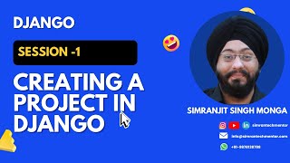 Session 1 Creating a Project in Django | Simranjit Singh Monga