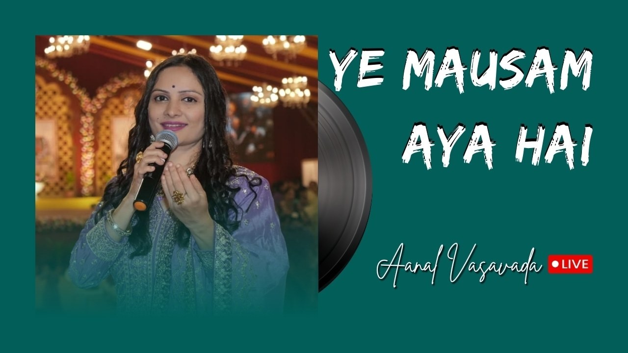 Ye mausam aya hai | Aanal vasavada | Neeraj pathak | Laxmikant pyarelal | Anand baxi