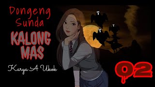 DONGENG SUNDA KALONG MAS PART-02