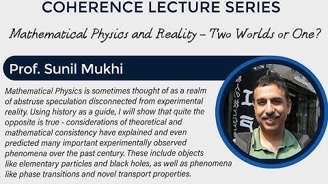 Mathematical Physics and Reality - Two Worlds or One? | Prof. Sunil Mukhi | Coherence Lecture 10