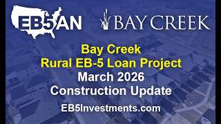 Bay Creek (Senior Loan) Rural EB-5 Project: March 2026 Construction Update