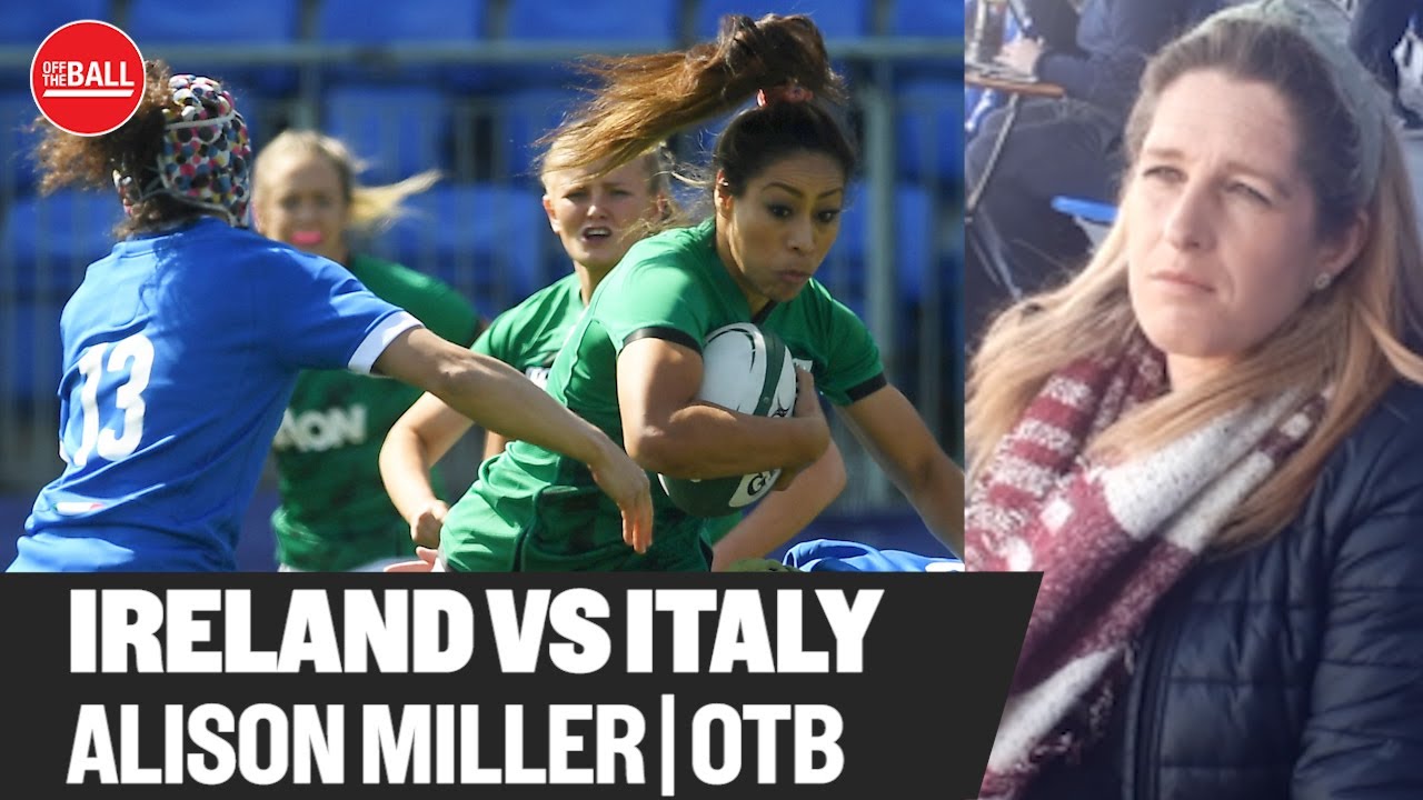 Alison Miller | Ireland 25-5 Italy | Job done but much left to do | OTB