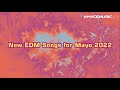 New edm songs for mayo 2022 