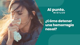 ¿Cómo detener una hemorragia nasal? | MiSalud Al Punto