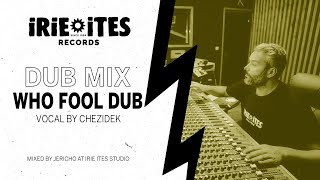 Irie Ites &amp; Chezidek &amp; The Ligerians - Who Fool Dub (Official Video)