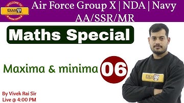 Class 06 | Air Force Group X,NDA,Navy AA/SSR/MR| Maths Special |By Vivek Rai Sir |Maxima & minima
