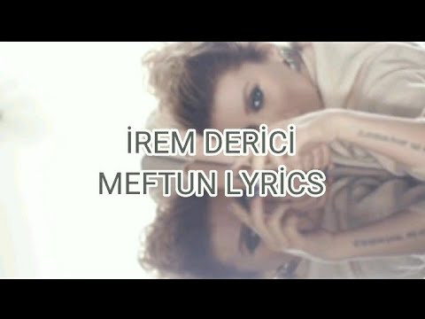 İrem Derici-Meftun (lyrics/sözleri)