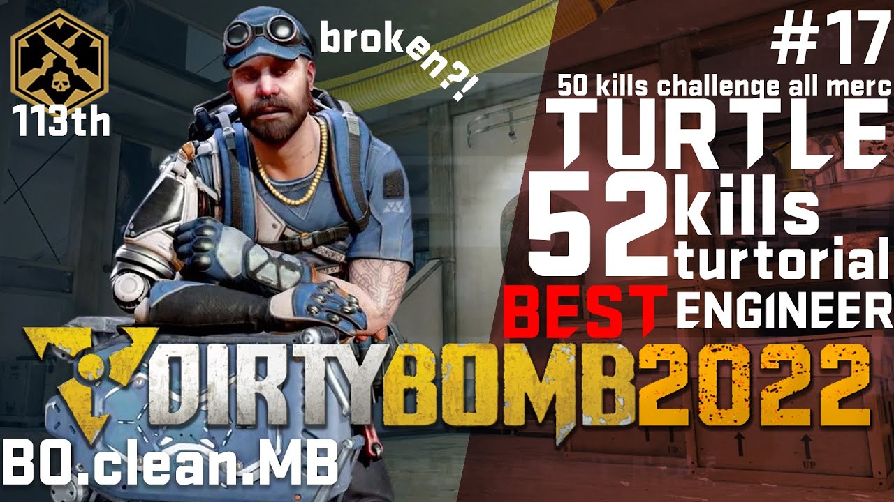 [Dirty Bomb 2022 #17] TURTLE 52 kills turtorial | default loadout | BO.clean.MB |
