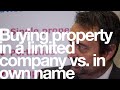 Buying property in a limited company vs. in own name