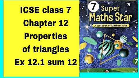 ICSE class 7 Super maths star Chapter 12 Properties of triangles Ex 12.1 Sum 12