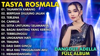 TAJAMNYA KARANG, BERPISAH DIUJUNG JALAN, TERLENA - TASYA ROSMALA TERBARU FULL ALBUM ADELLA 2024