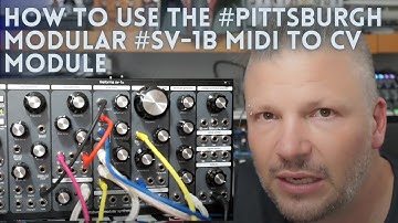 How to use the #pittsburgh Modular #SV-1b MIDI to CV module.