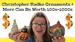All Things Christopher Radko That Are Worth $100s-$1000s!