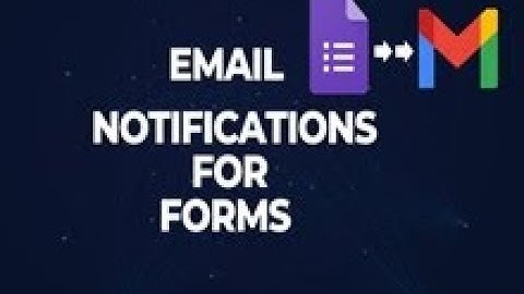 How to Send Email Notifications When a Google Form is Submitted