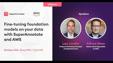 Fine-tuning foundation models on your data with SuperAnnotate and AWS - SuperAnnotate Webinars