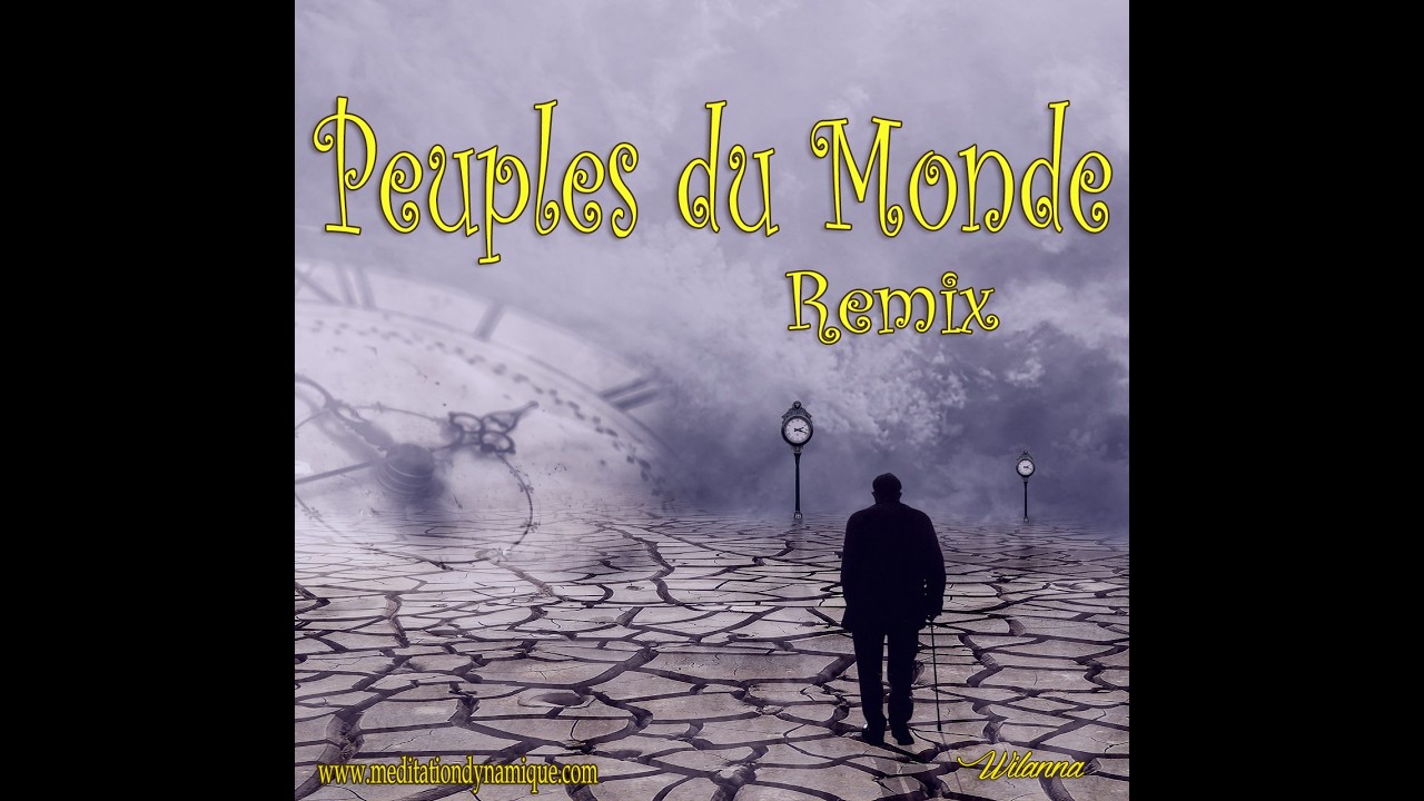Peuples du Monde – Remix 432 Hz | Méditation Dynamique – Wilanna