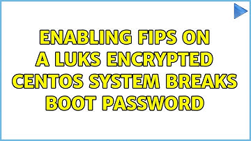 Enabling FIPS on a luks encrypted CentOS system breaks boot password