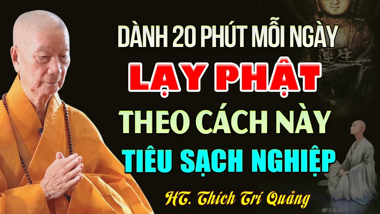 Dành 20 Phút Mỗi Ngày LẠY PHẬT Theo Cách Này TIÊU SẠCH NGHIỆP CHƯỚNG - HT. Thích Trí Quảng