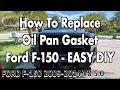 Ford F150 Oil Pan Gasket replacement - EASY DIY