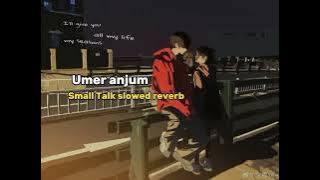 Umer Anjum | Small Talk Slowed Reverb | Against All Odds EP | Prod by | @z4nemusic