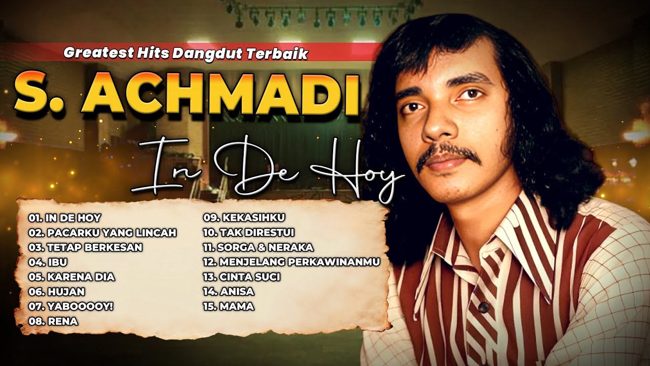 GREATEST HITS DANGDUT TERBAIK S. ACHMADI | In De Hoy, Pacarku Yang Lincah, Tetap Berkesan