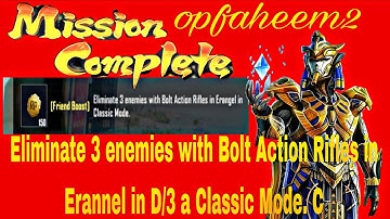 Eliminate 3 enemies with Bolt Action Rifles in Erannel in D/3 a Classic Mode.opfaheem2