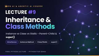Lecture 9 – Python Inheritance, Class & Static Methods