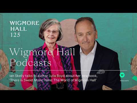 Wigmore Hall Podcasts: There is Sweet Music Here: The World of Wigmore Hall