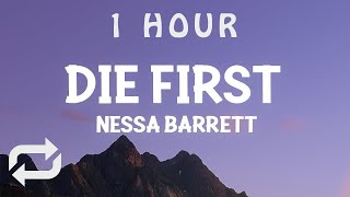 [ 1 HOUR ] Nessa Barrett - die first (Lyrics)