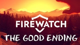 Firewatch Good Ending.