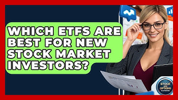 Which ETFs Are Best For New Stock Market Investors? - Stock and Options Playbook