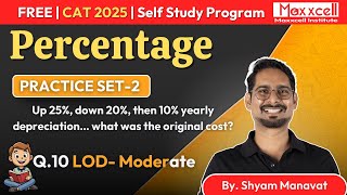 CAT 2025 | Percentage  Set-2 Q10 | How to Solve Quant Questions in CAT | By Shyam Manavat
