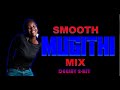 SMOOTH URBAN MUGITHI MIX WITH DJ 2 BIT X AYROSH X WACHUKA MUCHENDU X MURINGI X KWAME RIGII X YTHERA