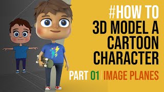 Setting up image planes in Maya - 3D Modelling a cartoon character - PART 01