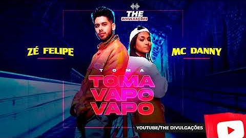 Thumbnail of TOMA TOMA VAPO VAPO - Zé felipe e Mc Danny