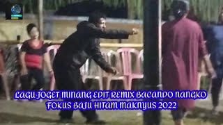 Lagu joget minang edit remix bacando nangko fokus baju hitam maknyus 2022